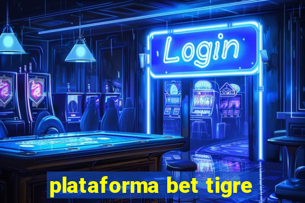 plataforma bet tigre